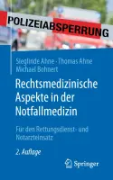 Rechtsmedizinische Aspekte in der Notfallmedizin 2.Auflage